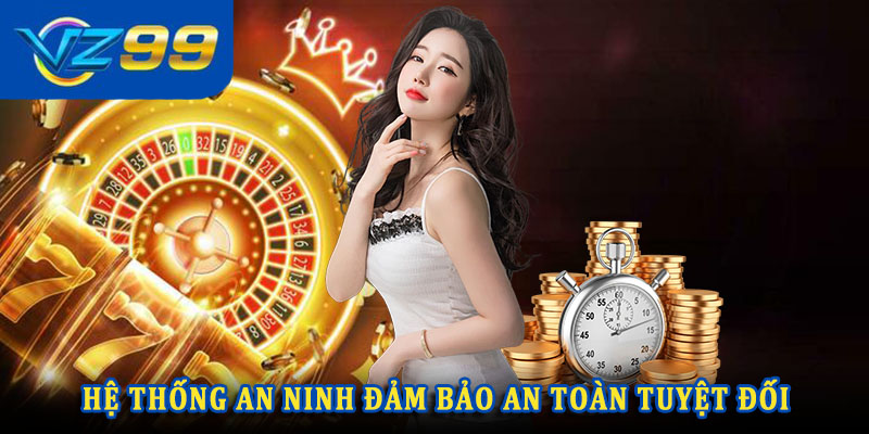 Hệ thống bảo mật tiên tiến bảo vệ an toàn tuyệt đối