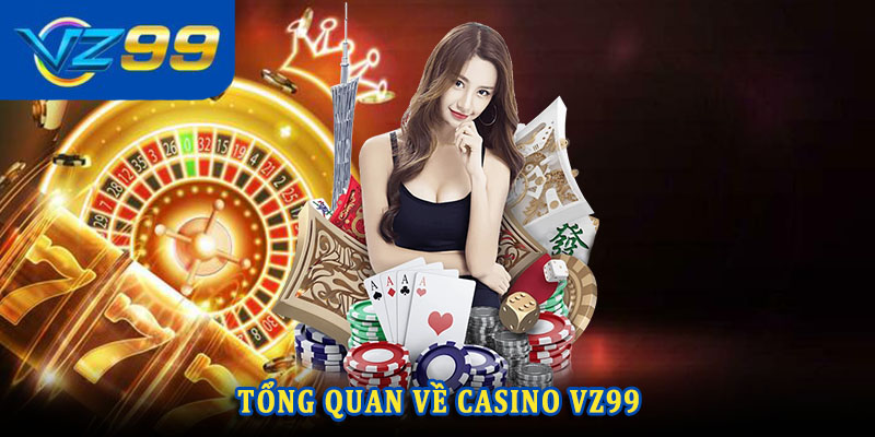 Tổng quan về Casino VZ99