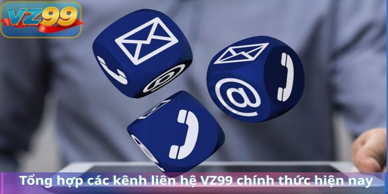 Các kênh liên lạc Vz99 chính thức và dễ dàng